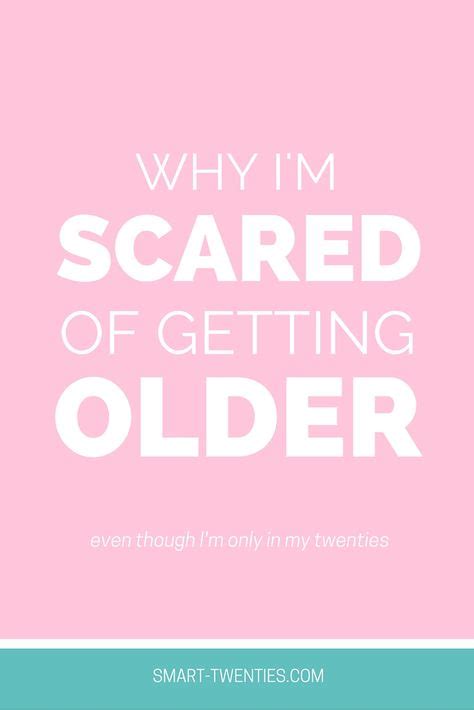 i am scared of getting older baby